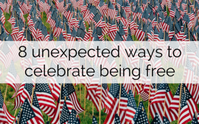 8 unexpected ways to celebrate being free