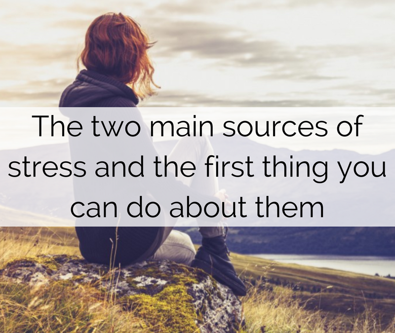 The two main sources of stress and the first thing you can do about them