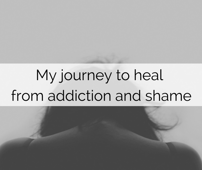 My journey to heal from addiction and shame